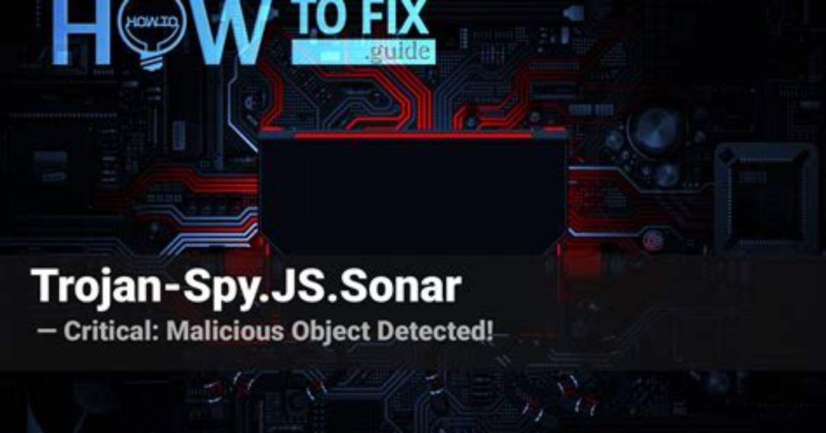 Trojan-Spy. Js. Sonar — Malicious Object Detected