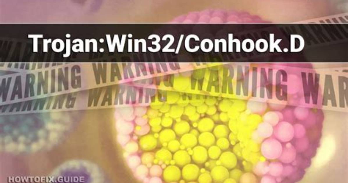 Trojan: Win32/Conhook. D — Conhook Trojan Removal Guide