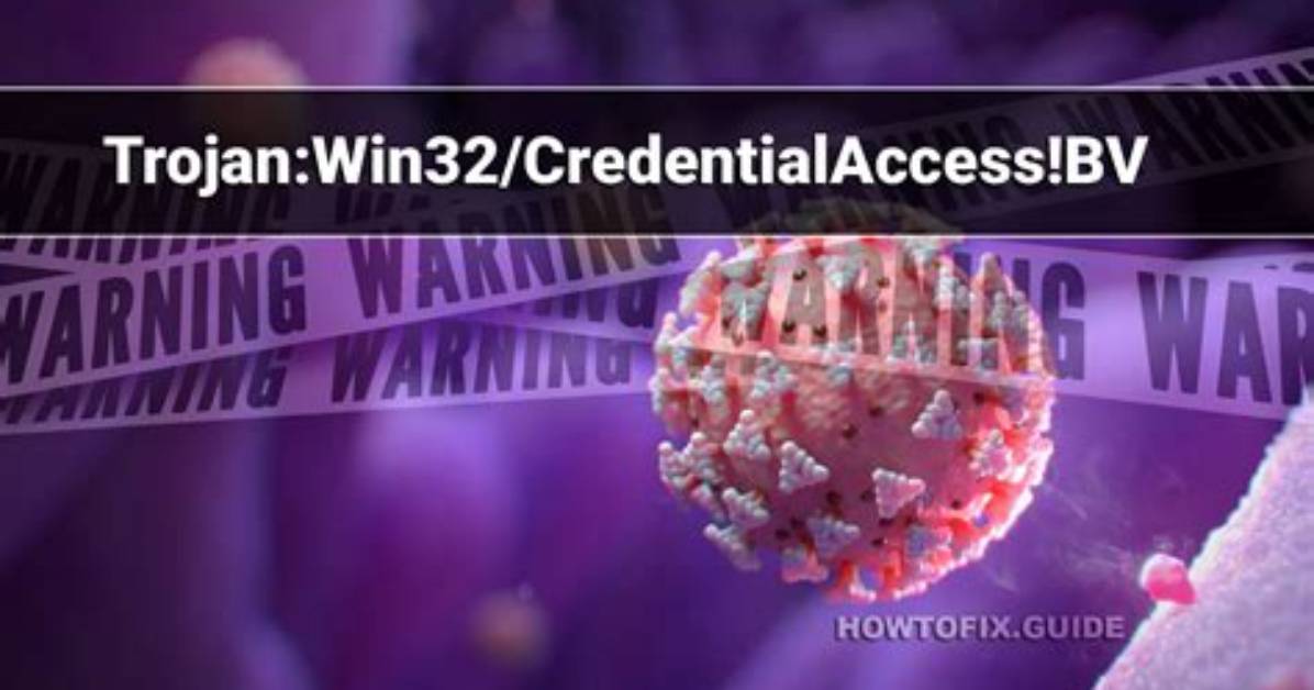 Trojan: Win32/Credentialaccess! Bv — Virus Removal Guide