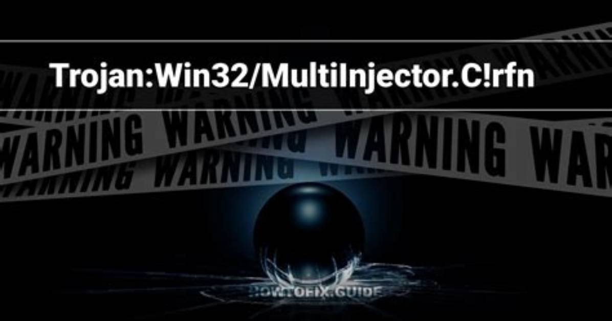 Trojan: Win32/Multiinjector. a! Rfn
