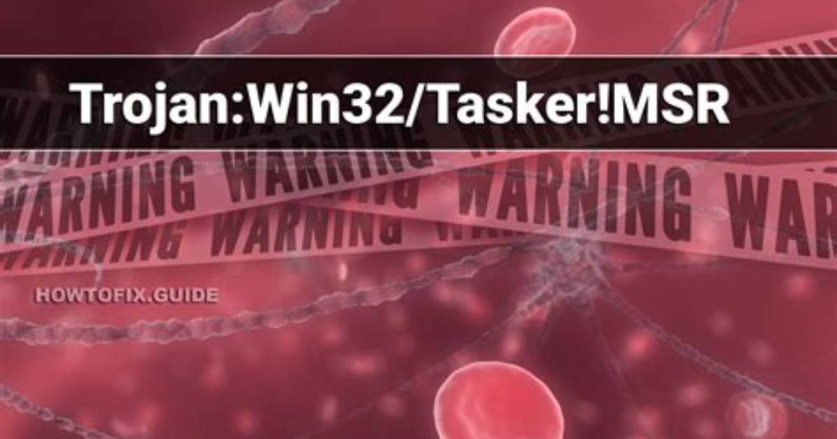 Trojan: Win32/Tasker! Msr — Tasker Trojan Removal Guide