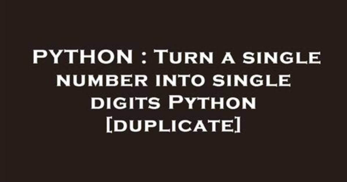 Turn a Single Number into Single Digits Python [Duplicate]
