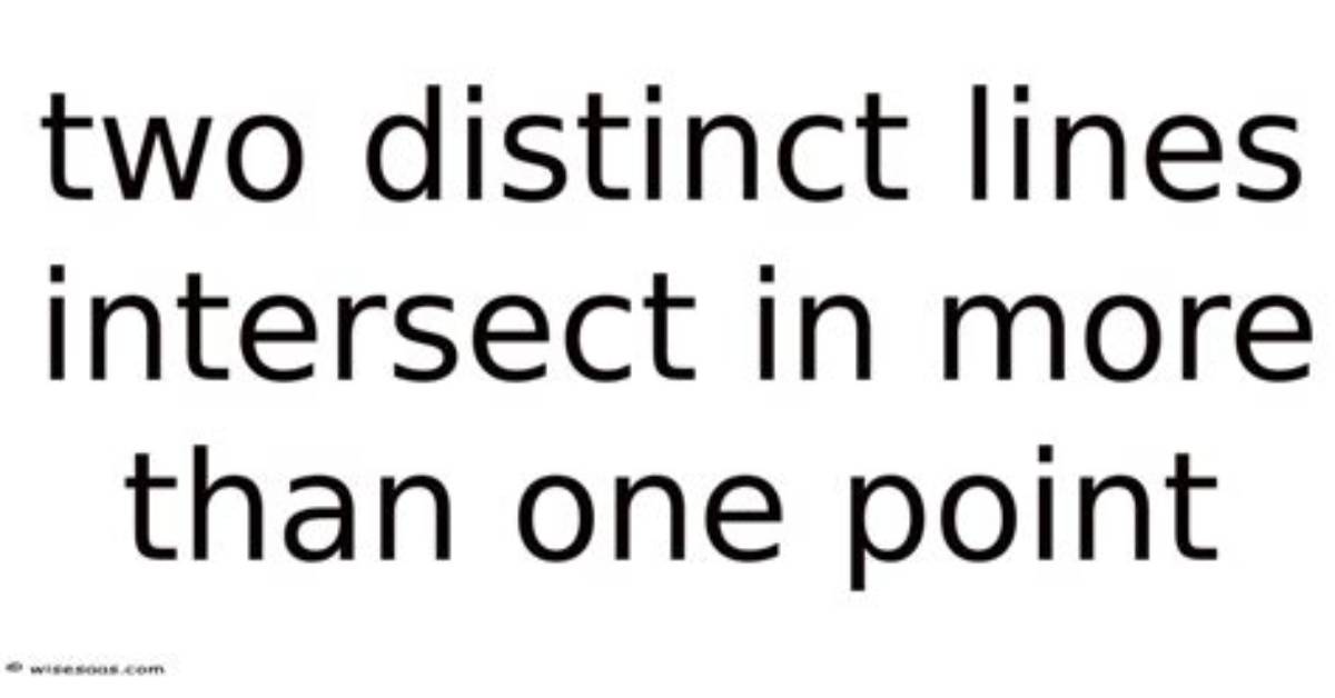 Two Lines Intersect in More Than One Point