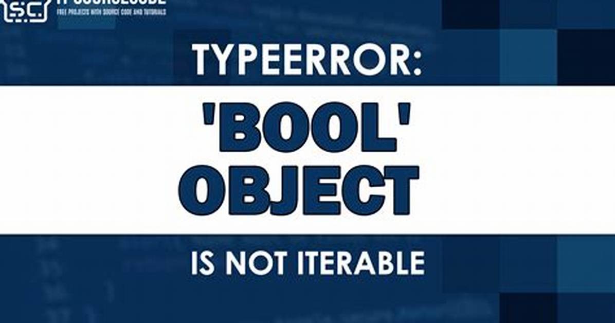 Typeerror("'Bool' Object Is Not Iterable",) When Trying to Return a Boolean