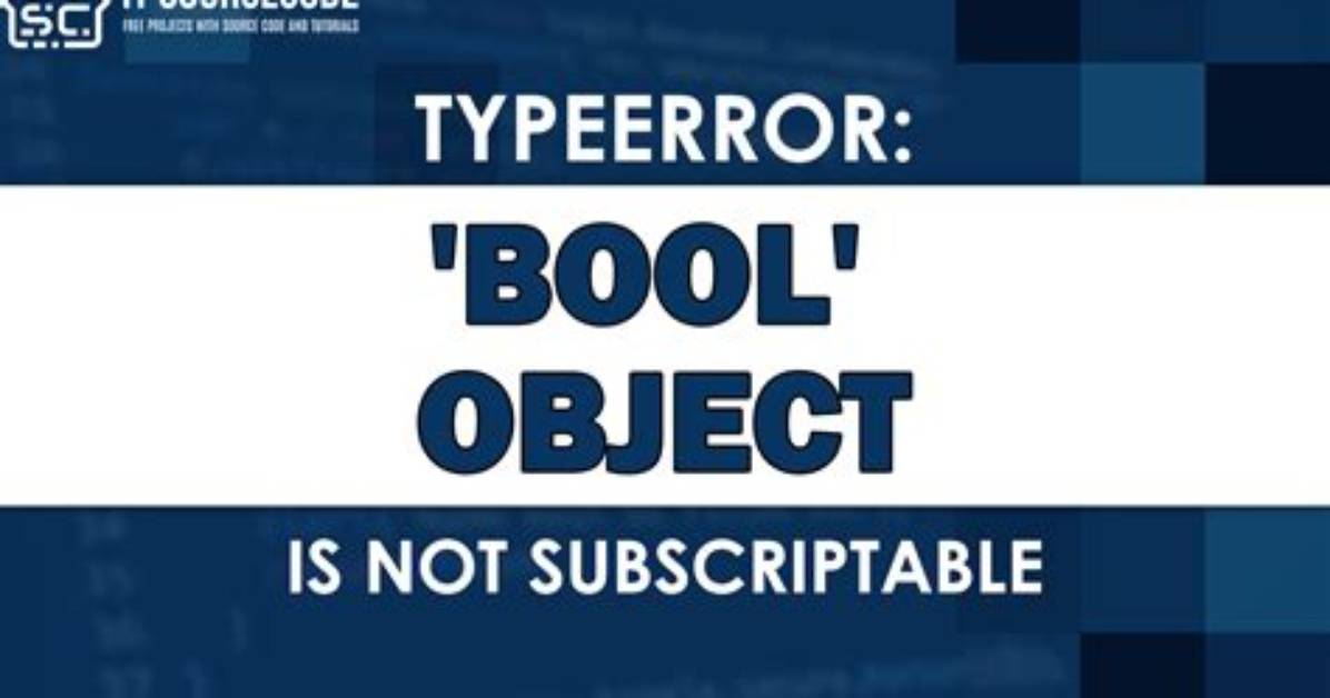 Typeerror: 'Bool' Object Is Not Subscriptable Python 3