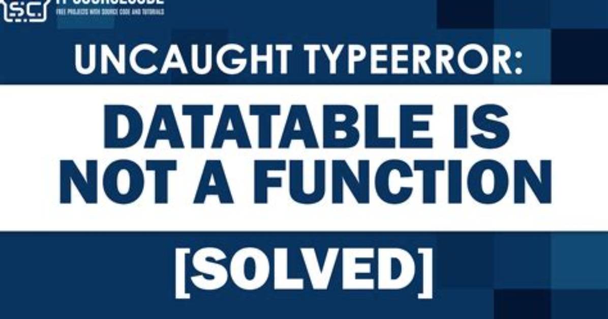 Typeerror: $(. ..). Datatable Is Not a Function