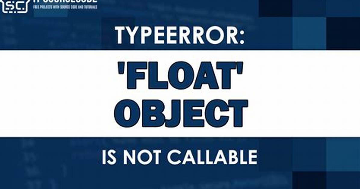 Typeerror: 'Float' Object Is Not Callable
