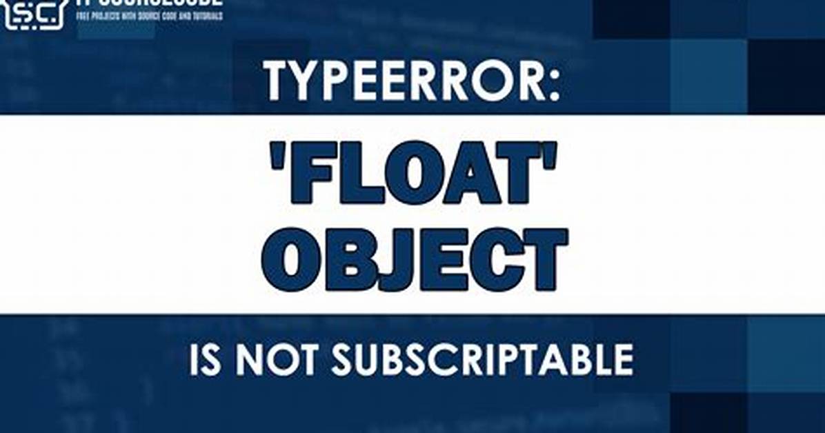 Typeerror: 'Float' Object Is Not Subscriptable