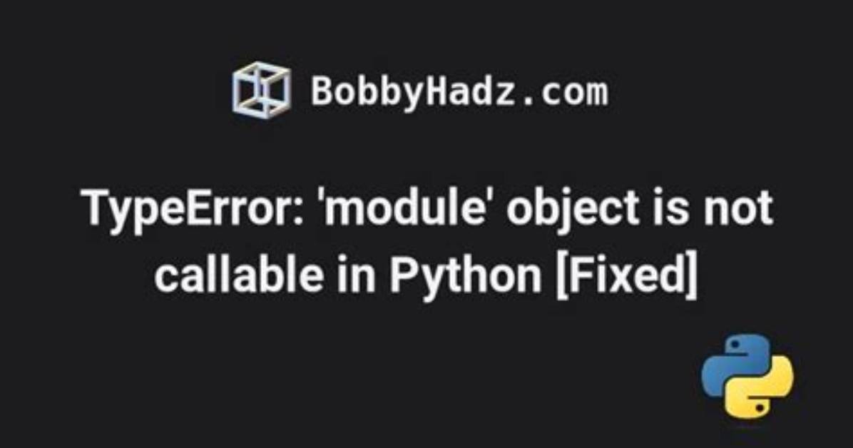 Typeerror: 'Module' Object Is Not Callable