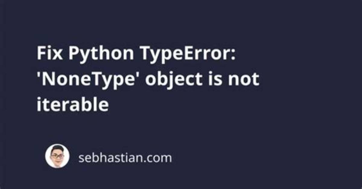 Typeerror: 'Nonetype' Object Is Not Iterable in Python