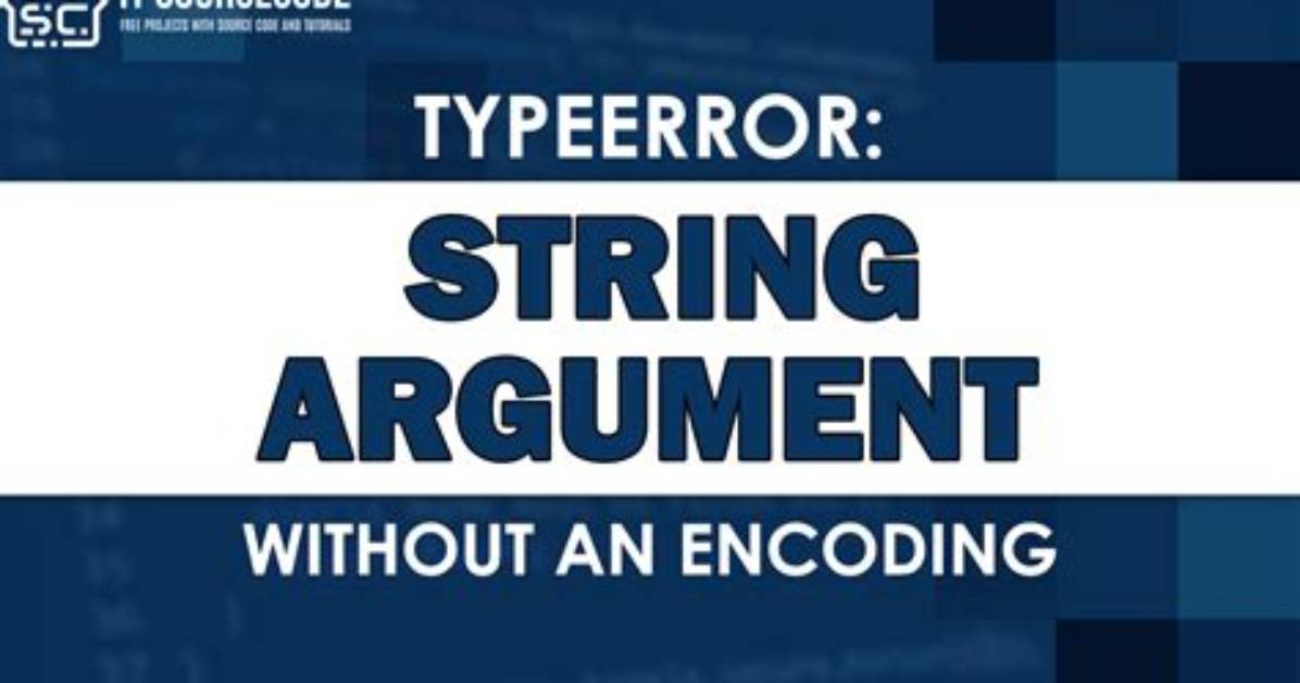 Typeerror: String Argument Without an Encoding