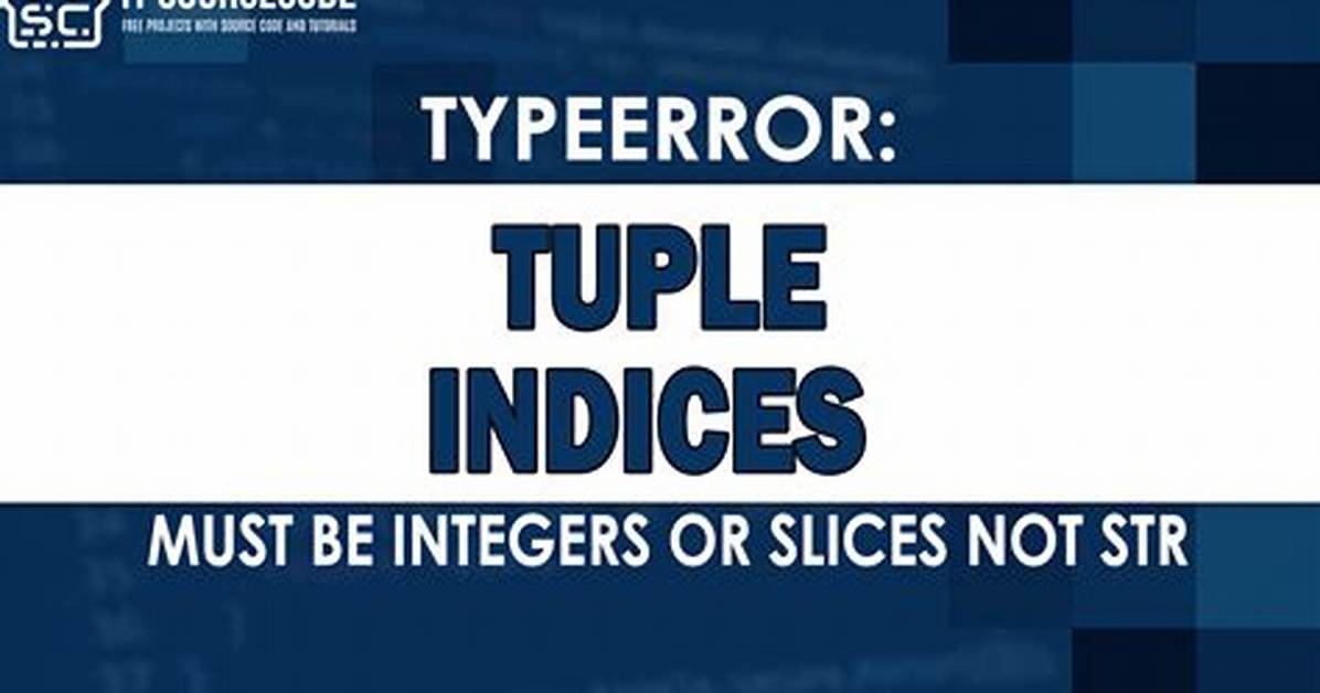 Typeerror: Tuple Indices Must Be Integers, Not Str