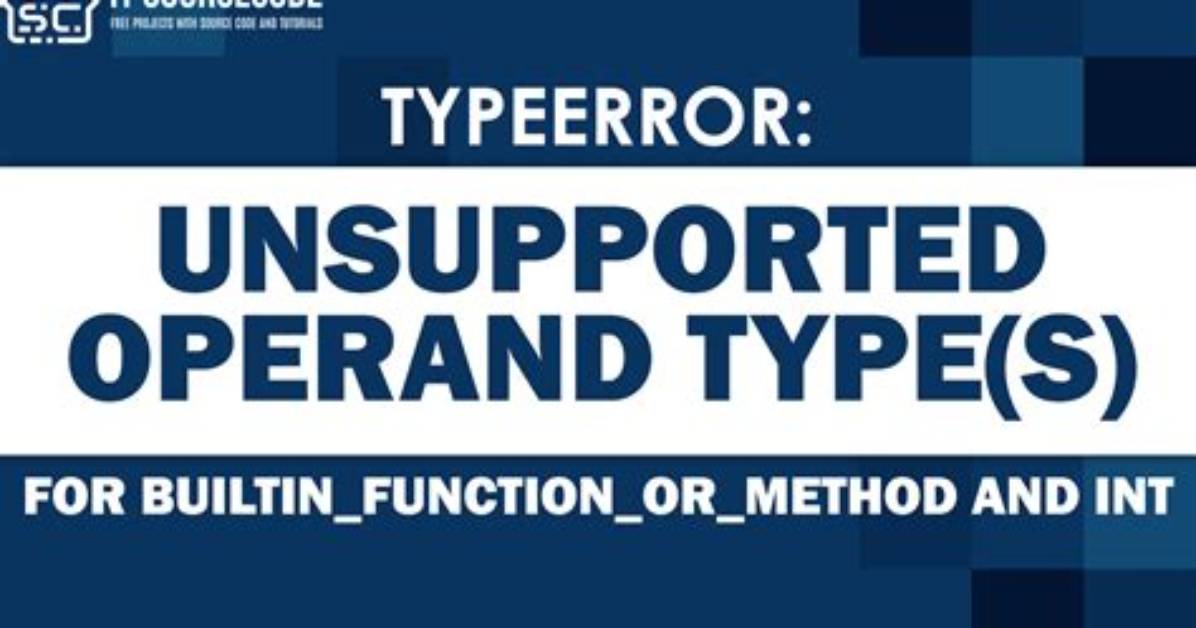 Typeerror: Unsupported Operand Type(S) for +=: 'Builtin_Function_Or_Method' and 'Int'