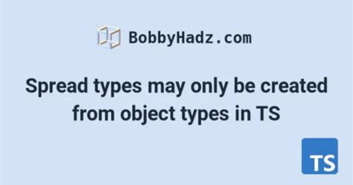 Typescript: Spread Types May Only Be Created from Object Types