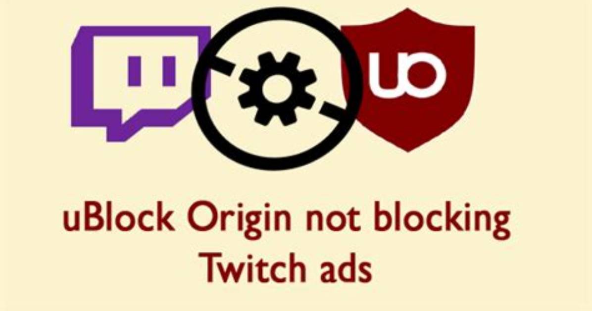 Ublock Origin Not Blocking Twitch Ads Fix (2022)