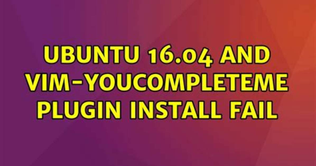 Ubuntu 16.04 and Vim-Youcompleteme Plugin Install Fail
