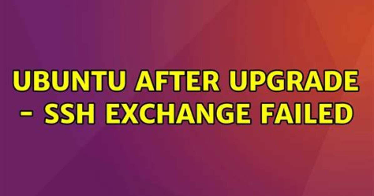 Ubuntu After Upgrade - Ssh Exchange Failed