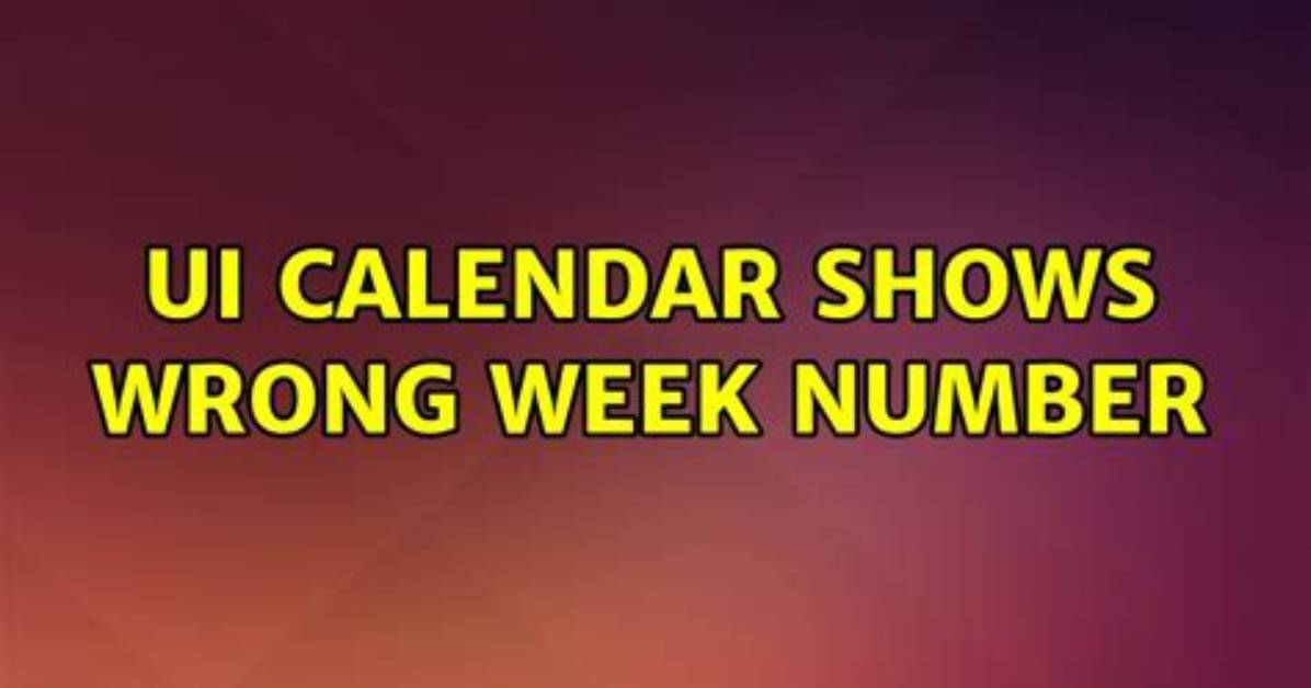 Ui Calendar Shows Wrong Week Number