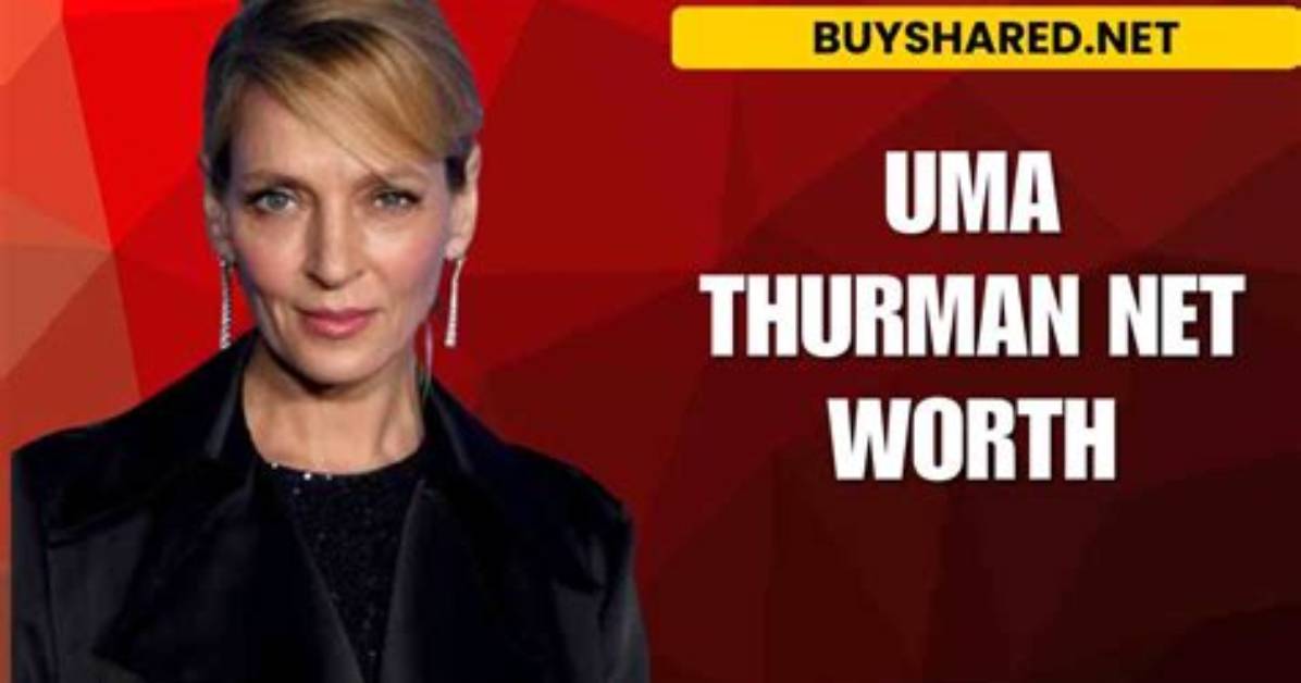 Uma Thurman Net Worth