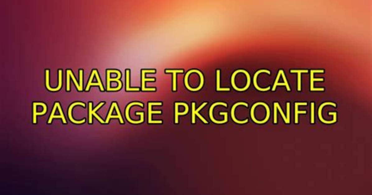 Unable to Locate Package Pkgconfig