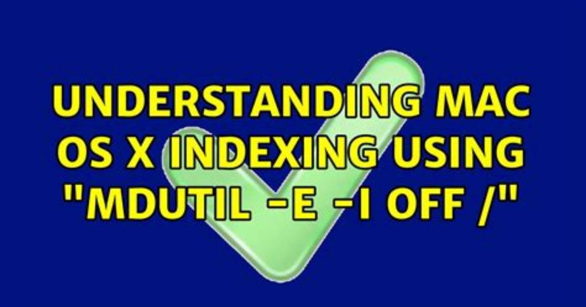 Understanding Mac Os X Indexing Using “Mdutil -E -I off /”