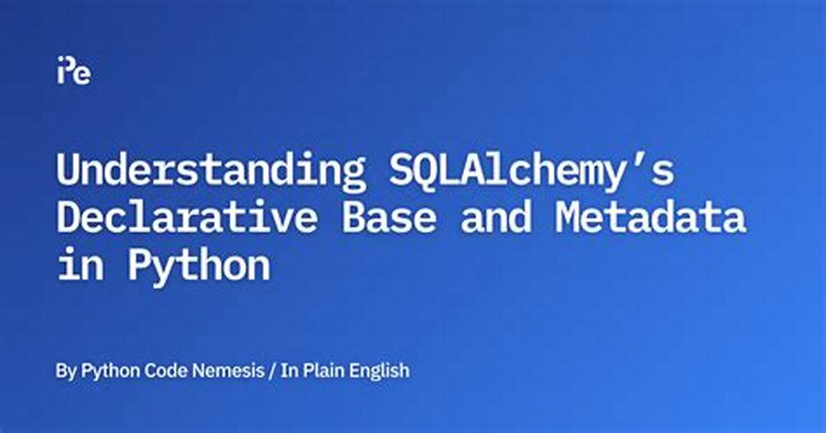 Understanding Metadata() from Sqlalchemy in Python