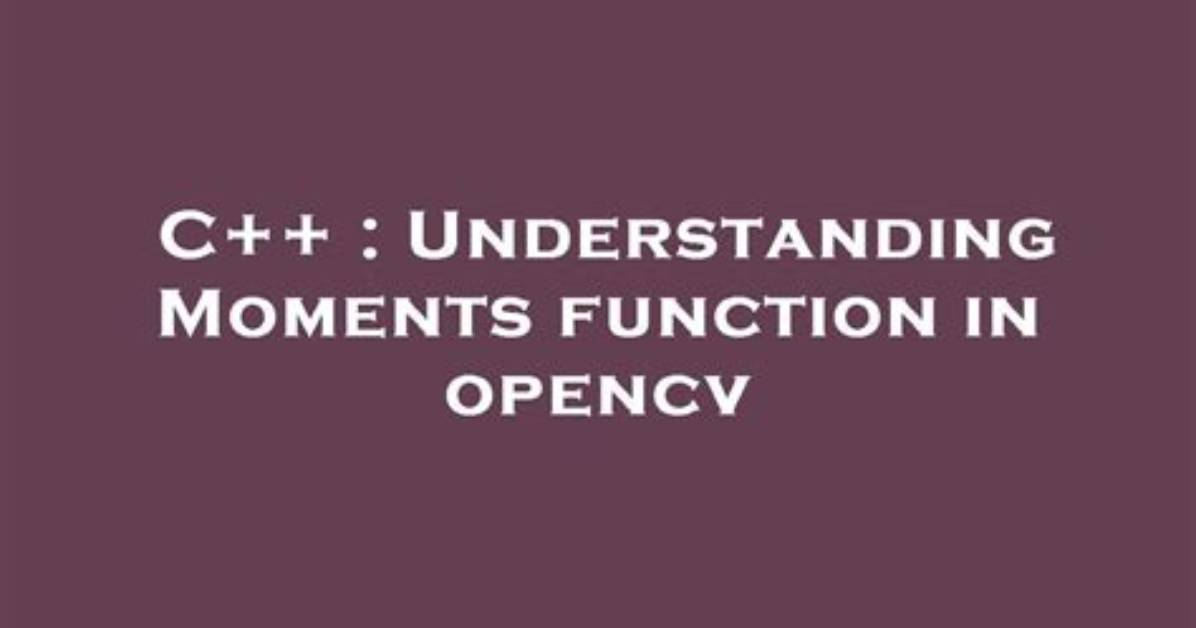 Understanding Moments Function in Opencv