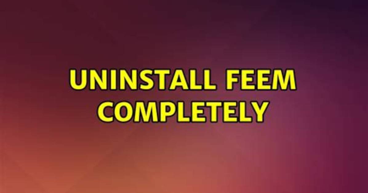 Uninstall Feem Completely