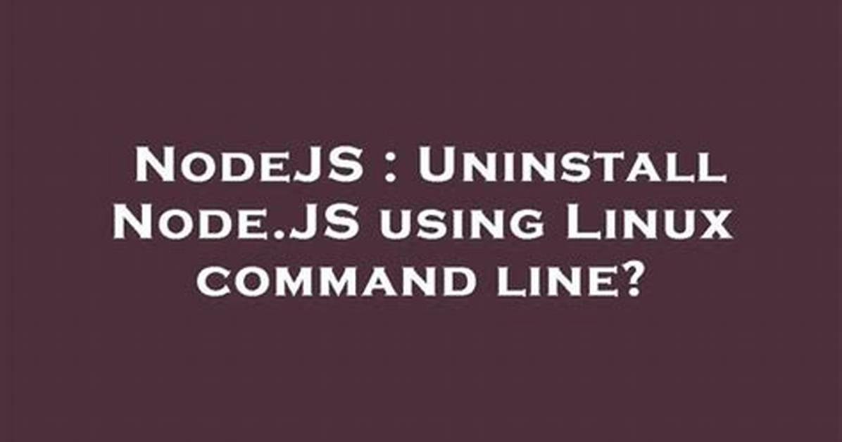 Uninstall Node. Js Using Linux Command Line?