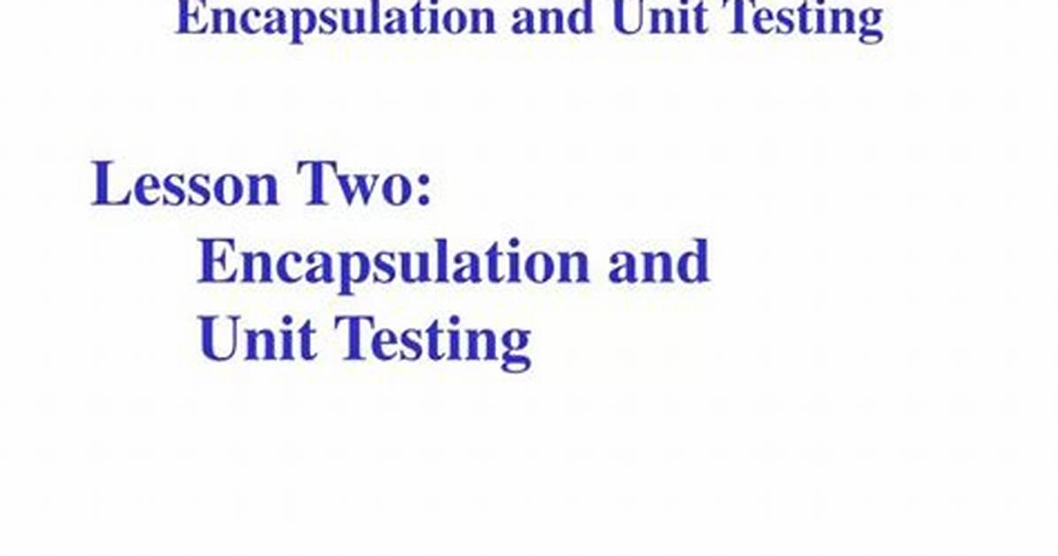 Unit Testing and Encapsulation