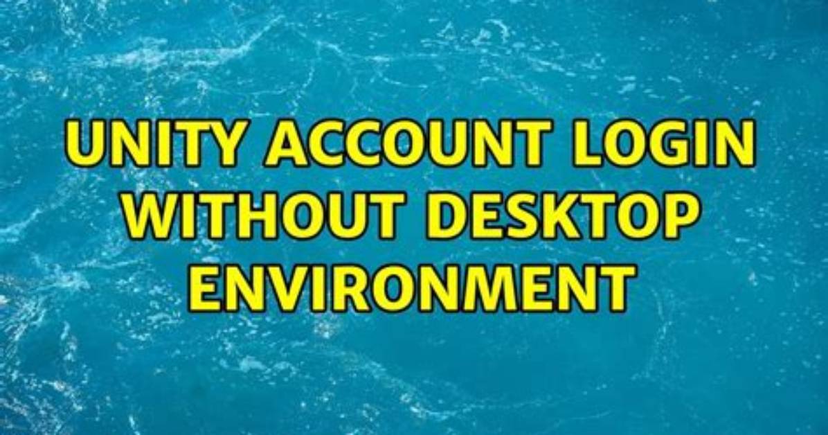 Unity Account Login Without Desktop Environment