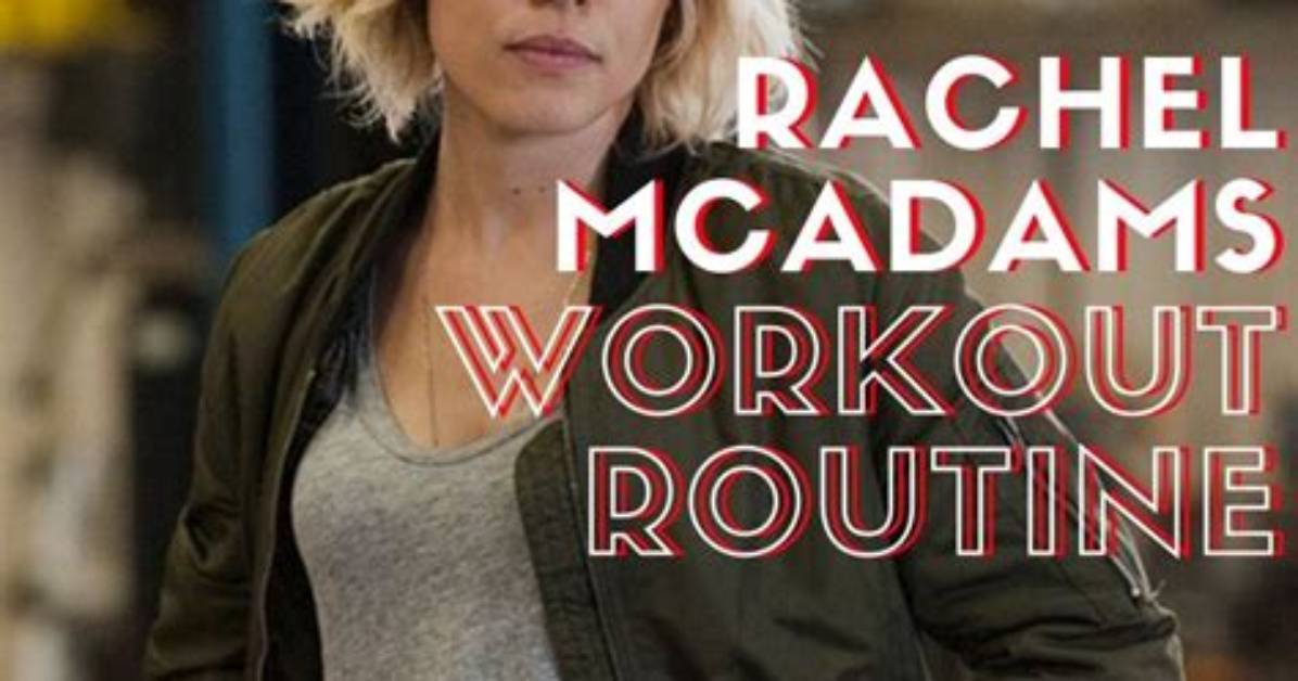 Unlocking the Secrets of Rachel Mcadams Workout Routine
