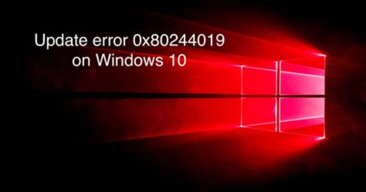 Update Error 0X80244019: Complete Repair on Windows 10