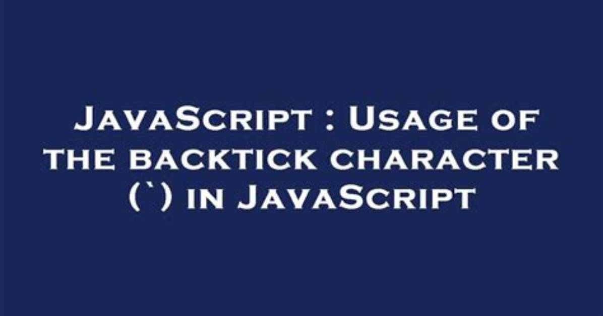 Usage of the Backtick Character (`) in Javascript