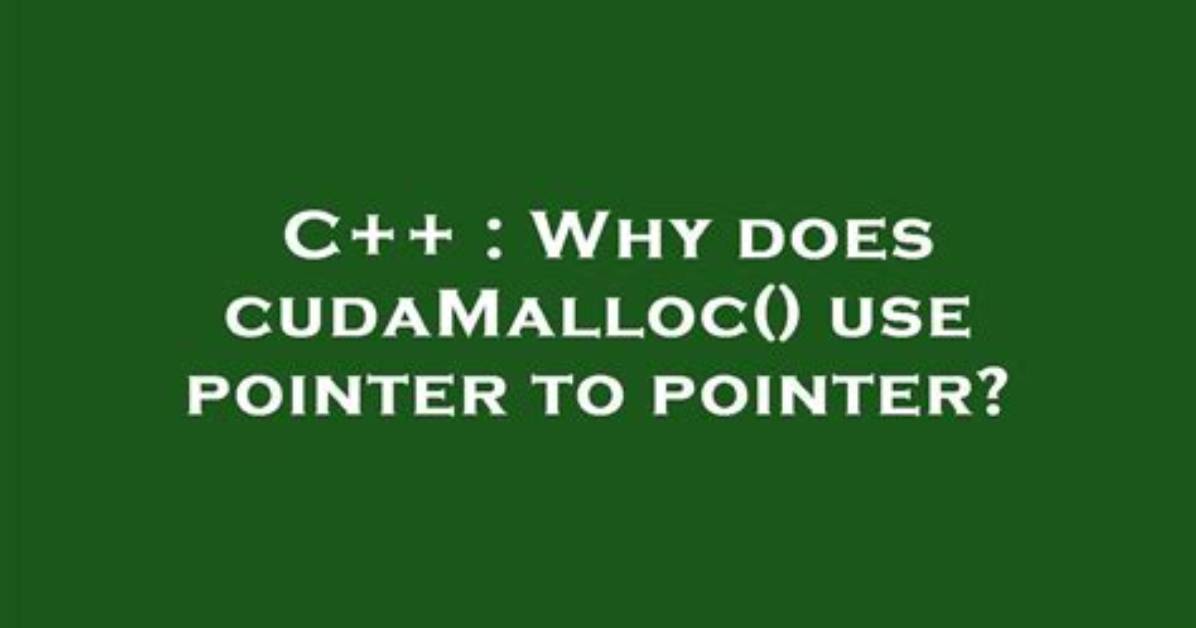 Use of Cudamalloc(). Why the Double Pointer?