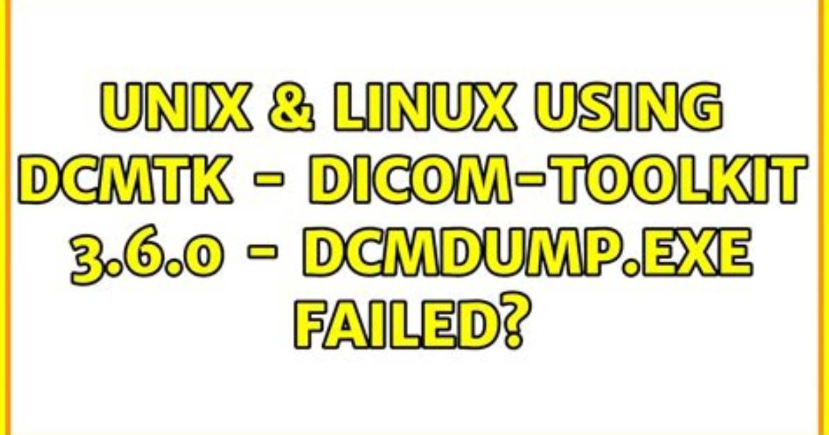 Using Dcmtk - Dicom-Toolkit 3.6.0 - Dcmdump. Exe Failed?