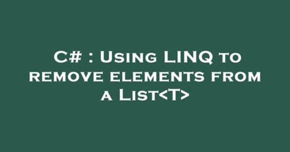 Using Linq to Remove Elements from a List
