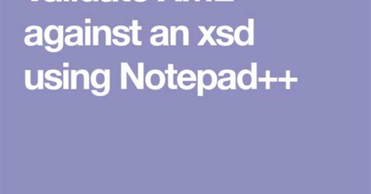 Using Notepad++ to Validate Xml Against an Xsd