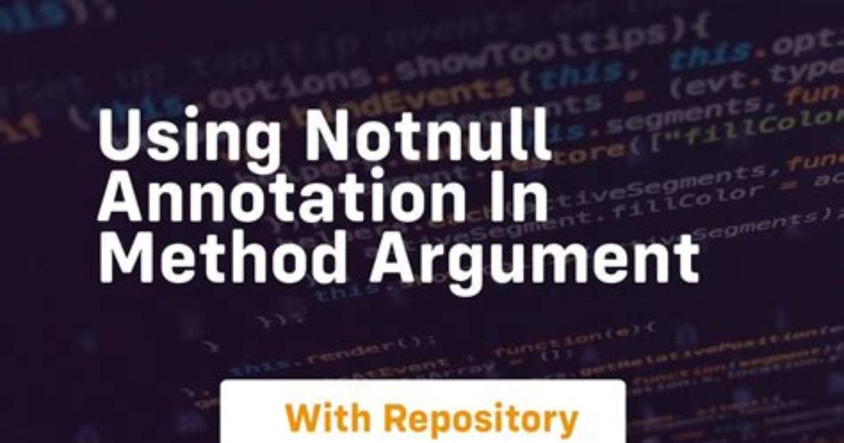 Using Notnull Annotation in Method Argument