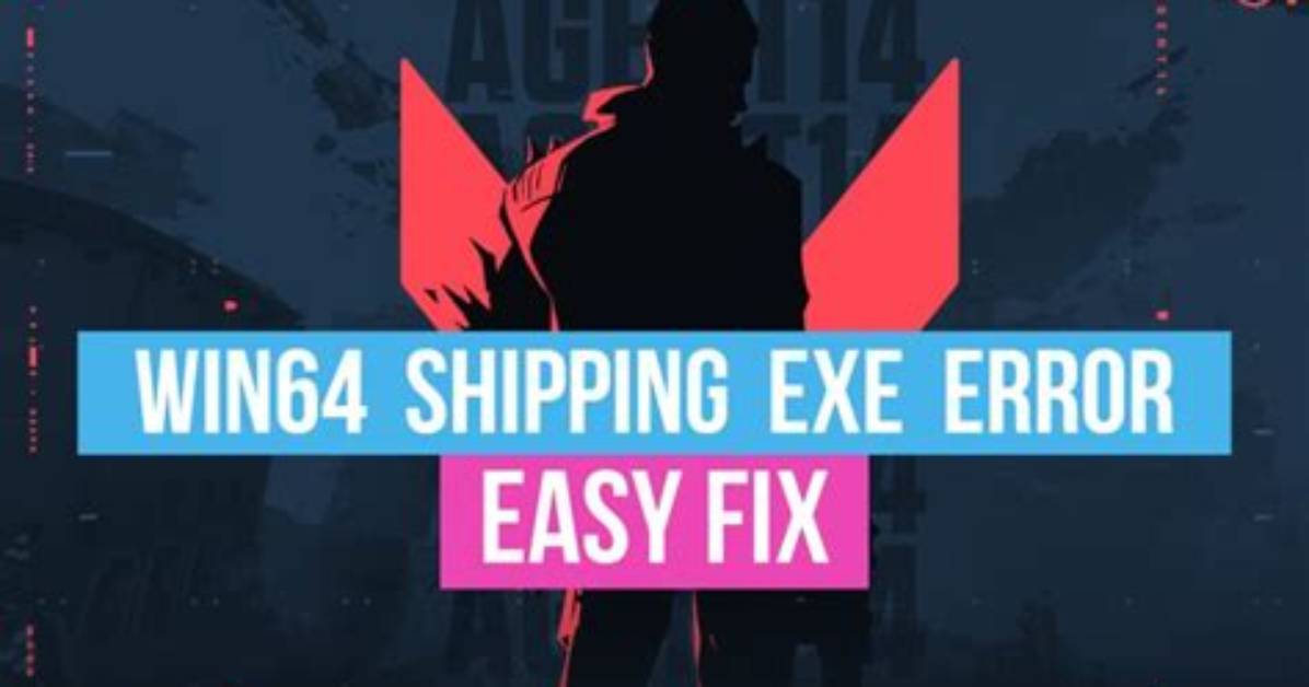 Valorant Win64 Shipping Application Error Fix [2022]