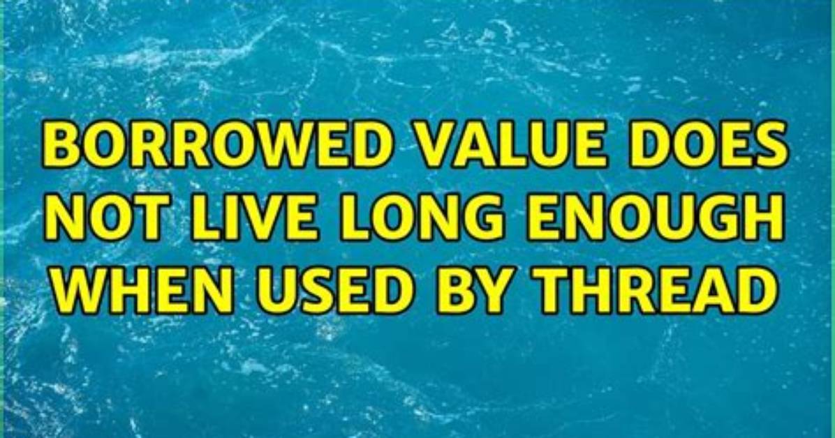 Value Does Not Live Long Enough