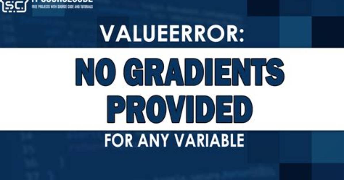 Valueerror: No Gradients Provided for Any Variable