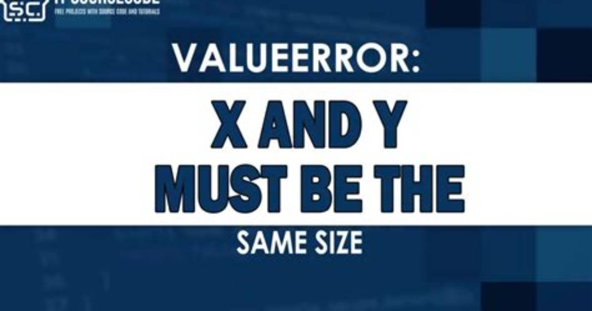 Valueerror: X and Y Must Be the Same Size