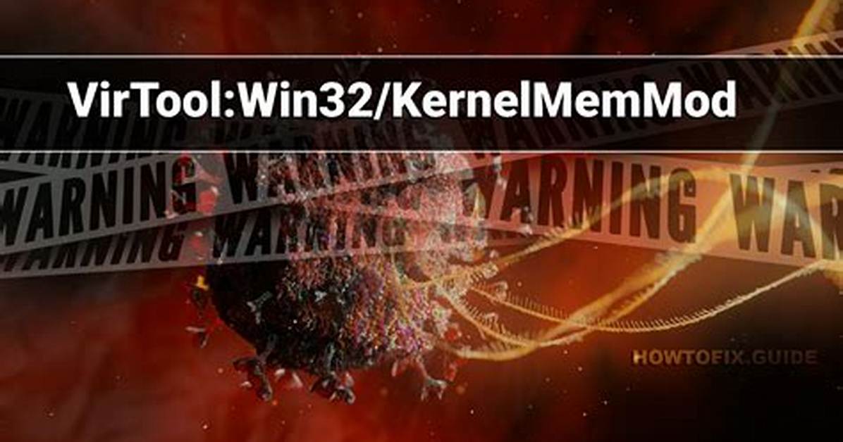 Virtool: Win32/Kernelmemmod — Virus Removal Guide