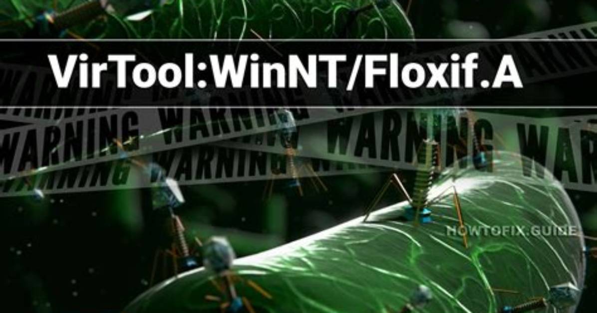 Virtool: Winnt/Floxif. a — Virus Removal Guide