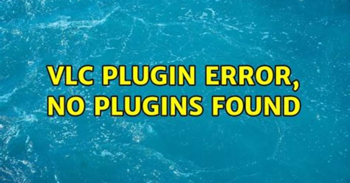 Vlc Plugin Error, No Plugins Found