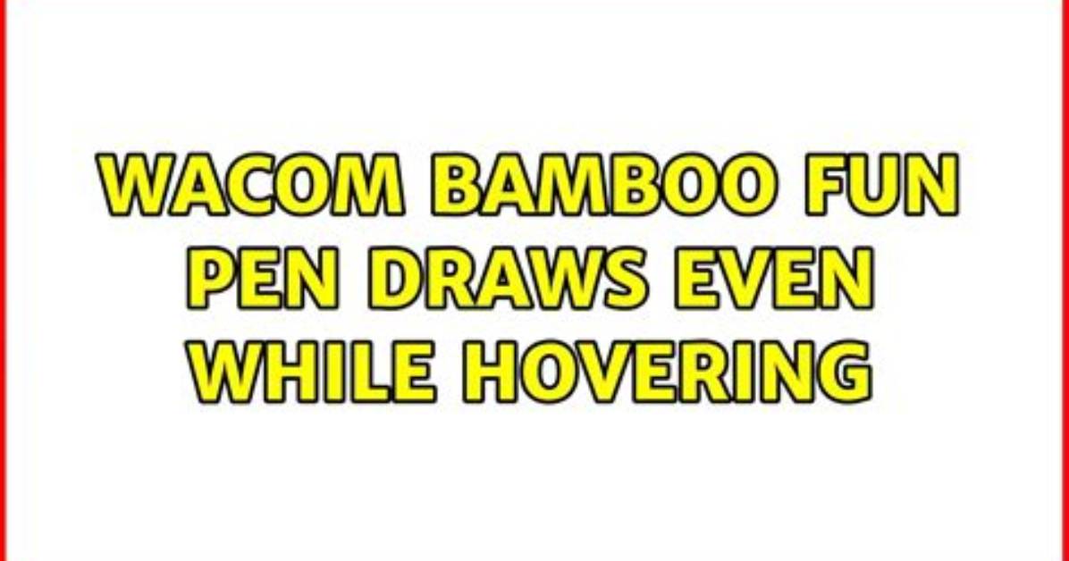 Wacom Bamboo Fun Pen Draws Even While Hovering
