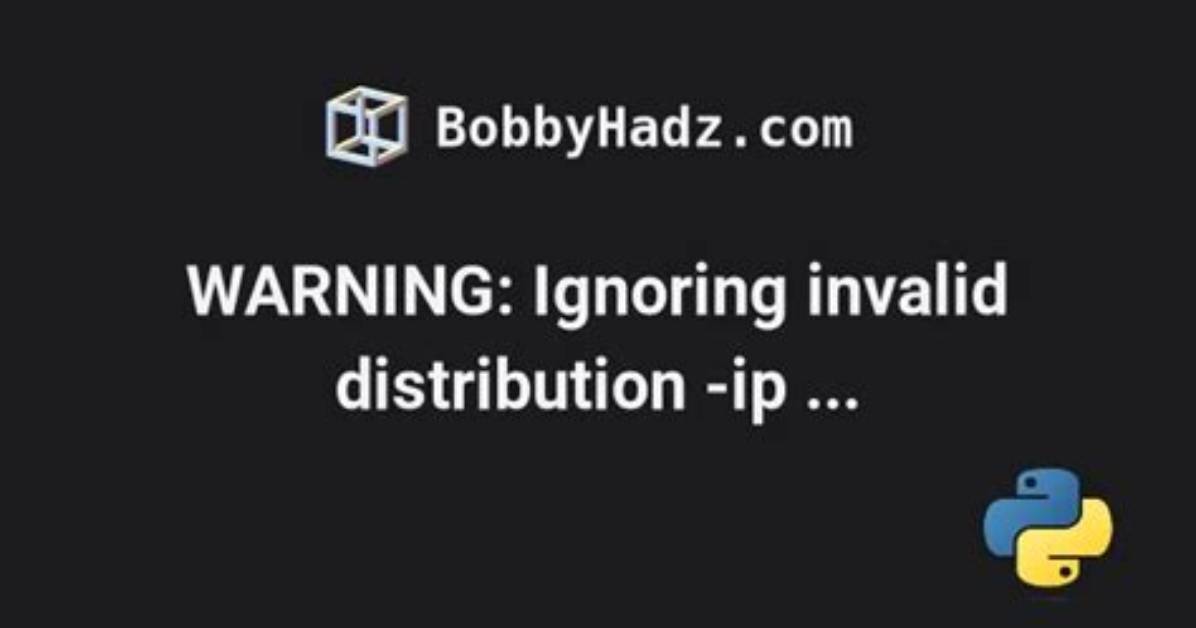 Warning: Ignoring Invalid Distribution -Ip (C: \Python39\Lib\Site-Packages) How Do I Fix This and What Does It Mean? [Duplicate]