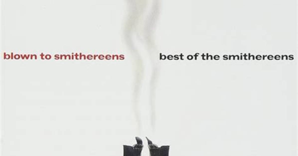 Was Blown to Smithereens?