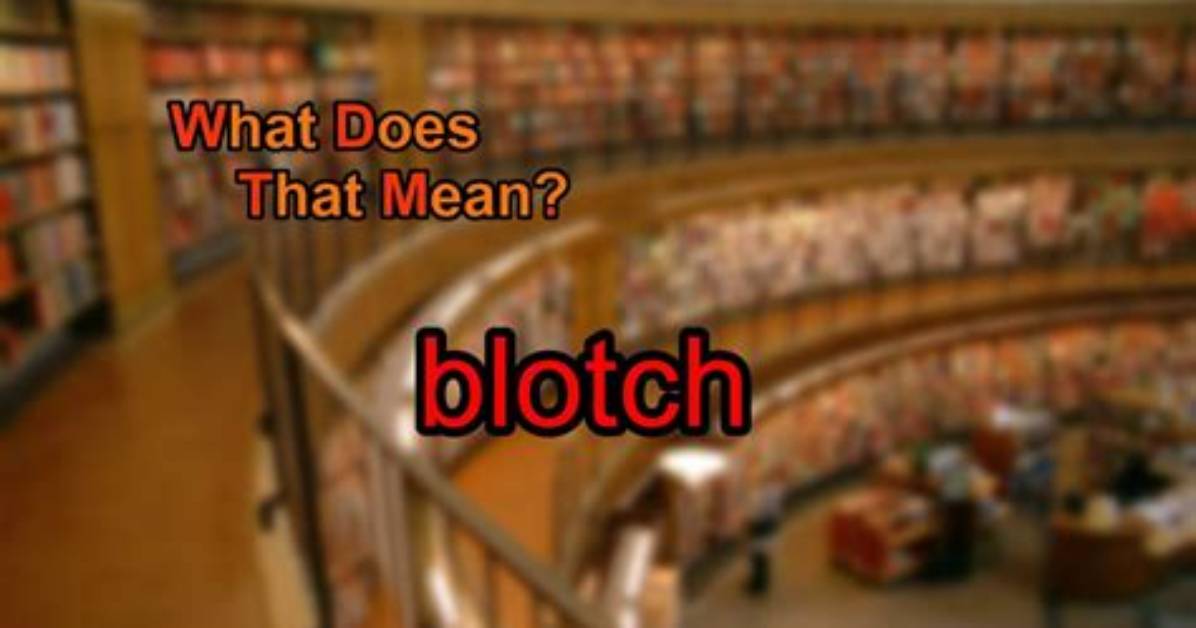 Was Does Blotch Mean?